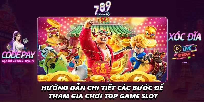 Top Game Slot Dễ Ăn Tiền Triệu Mỗi Lần Quay Nên Chơi 3 Hướng dẫn chi tiết các bước để tham gia chơi top game slot