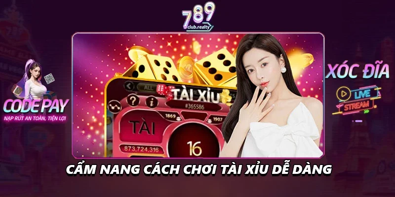 Tài Xỉu - Trò Chơi Cổ Điển Và Mẹo Đặt Cược Hiệu Quả 3 Cẩm nang cách chơi tài xỉu dễ dàng