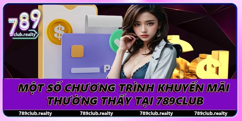 Khuyến Mãi Hoàn Trả 3% “Cứu Nguy” Cho Hội Viên 789club 3 Một số chương trình khuyến mãi thường thấy tại 789club