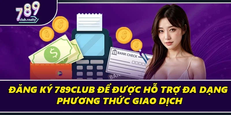 Đăng Ký 789club – Khởi Đầu Thế Giới Cá Cược Hấp Dẫn 4 Đăng ký 789club để được hỗ trợ đa dạng phương thức giao dịch