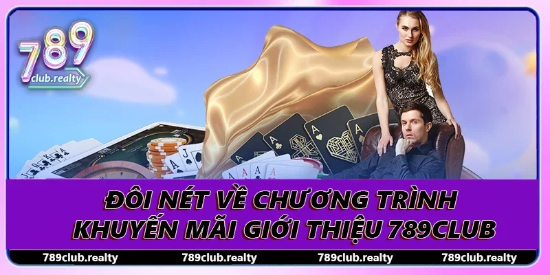 Khuyến Mãi Giới Thiệu Chơi Càng Đông Thưởng Càng Khủng 1 Đôi nét về chương trình khuyến mãi giới thiệu