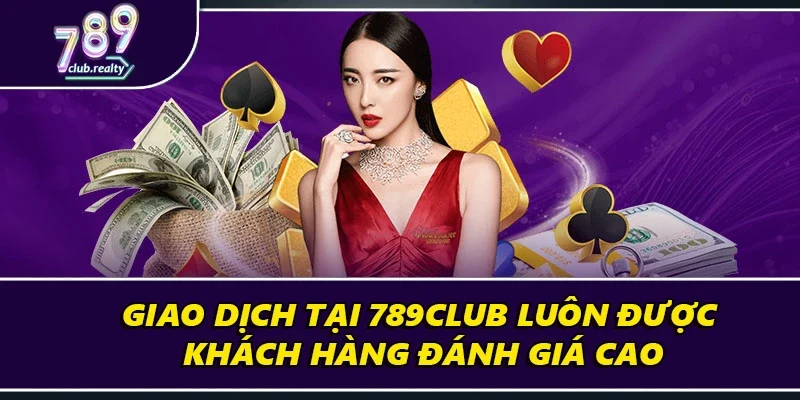 789club 20 Giao dịch tại 789Club luôn được khách hàng đánh giá cao