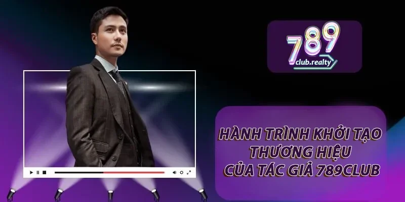 Tác Giả 789club Đã Kiến Tạo Thương Hiệu Như Thế Nào? 1 Tác giả 789club có ý tưởng về một thương hiệu chất lượng ngay từ đầu