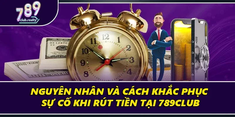 Chi Tiết Cách Rút Tiền 789club Và Những Điều Cần Biết 4 Tên đăng ký không khớp dẫn đến không thể rút tiền 789club