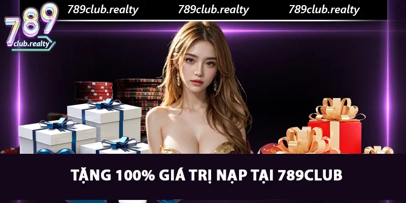 Tặng 100% giá trị nạp tại 789club