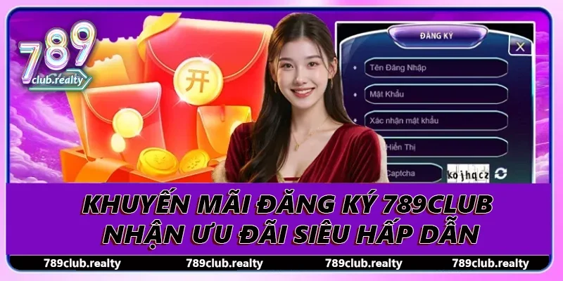 Khuyến Mãi Đăng Ký 789club Nhận Ưu Đãi Siêu Hấp Dẫn 1 Khuyến Mãi Đăng Ký 789club Nhận Ưu Đãi Siêu Hấp Dẫn