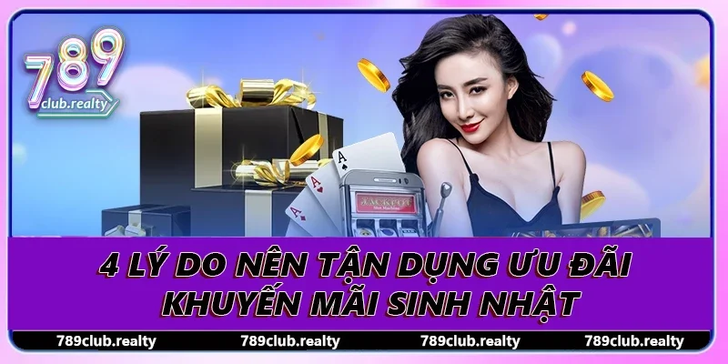 Khuyến Mãi Sinh Nhật - Cơ Hội Vàng Để Nhận Ưu Đãi Hấp Dẫn 2 4 lý do nên tận dụng ưu đãi khuyến mãi sinh nhật