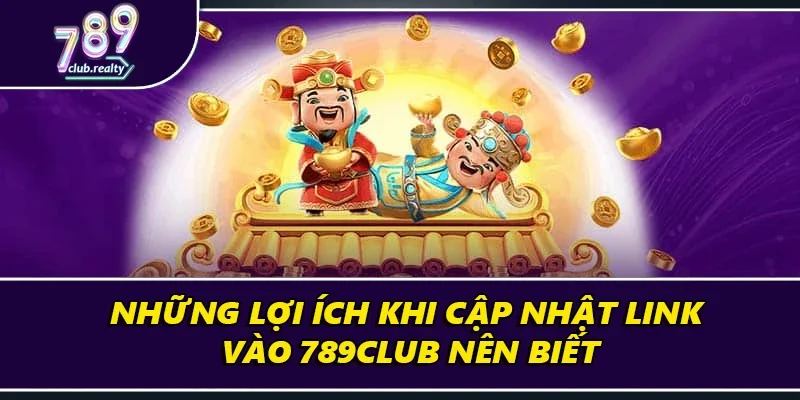 Link 789club - Cập Nhật Truy Cập Mới 2025 Uy Tín Nhất 1 Những lợi ích khi cập nhật link vào 789club nên biết
