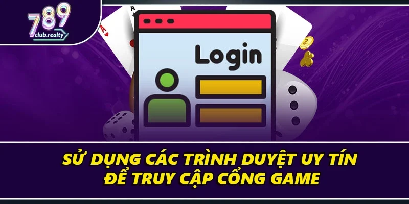Đăng Nhập 789club Nhanh Chóng, An Toàn Cho Người Mới 3 Sử dụng các trình duyệt uy tín để truy cập cổng game