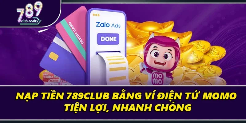 Hướng Dẫn Nạp Tiền 789Club Chi Tiết Đúng Chuẩn Nhất 3 Nạp tiền 789club bằng ví điện tử Momo tiện lợi, nhanh chóng