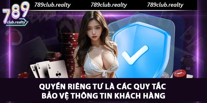 Quyền Riêng Tư 789club – Nền Tảng Của Sự An Toàn 1 Quyền riêng tư là các quy tắc bảo vệ thông tin khách hàng