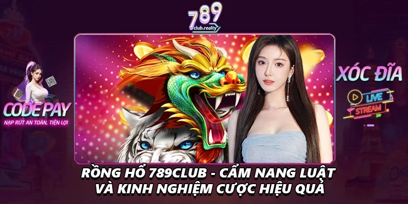 Rồng Hổ 789club - Cẩm Nang Toàn Tập Cách Cược Hiệu Quả 10 Rồng Hổ 789club - Cẩm Nang Toàn Tập Cách Cược Hiệu Quả