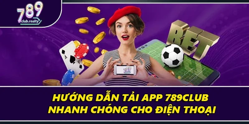 Hướng Dẫn Tải App 789club Nhanh Chóng Cho Điện Thoại 2 Hướng Dẫn Tải App 789club Nhanh Chóng Cho Điện Thoại
