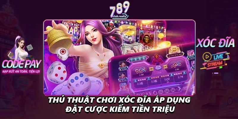 Thủ Thuật Chơi Xóc Đĩa Áp Dụng Đặt Cược Kiếm Tiền Triệu 9 Thủ Thuật Chơi Xóc Đĩa Áp Dụng Đặt Cược Kiếm Tiền Triệu