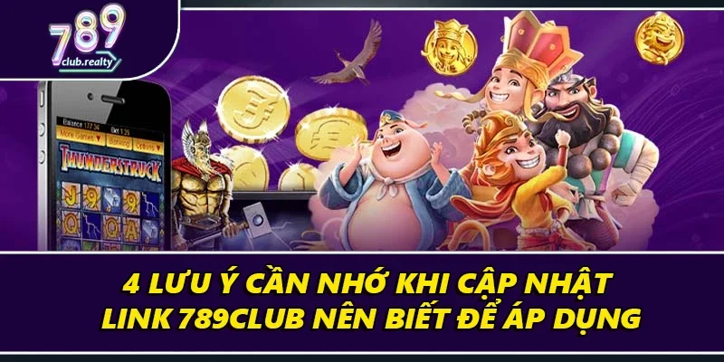 Link 789club - Cập Nhật Truy Cập Mới 2025 Uy Tín Nhất 4 4 lưu ý cần nhớ khi cập nhật link 789club nên biết để áp dụng