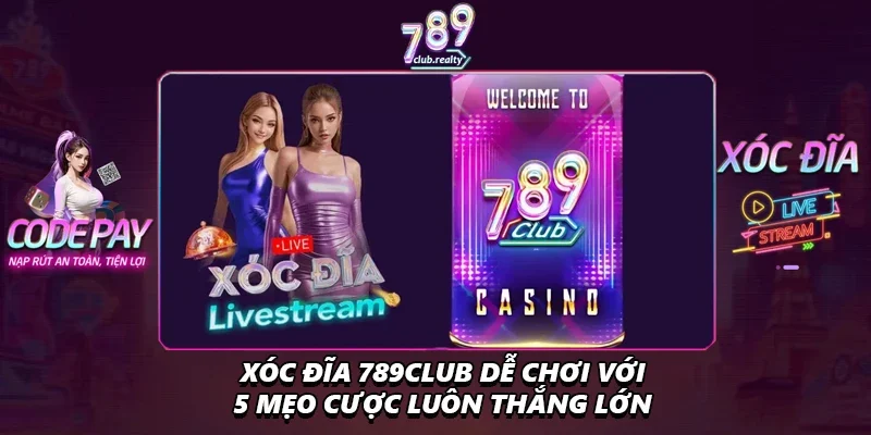 Xóc Đĩa 789club Dễ Chơi Với 5 Mẹo Cược Luôn Thắng Lớn 4 Xóc Đĩa 789club Dễ Chơi Với 5 Mẹo Cược Luôn Thắng Lớn